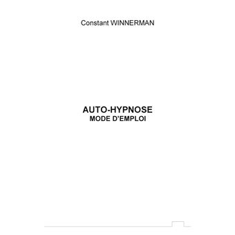 Auto-Hypnose : mode d'emploi