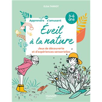 Eveil à la nature. Jeux de découverte et d'expériences sensorielles