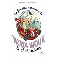La fantastique aventure de woua-woua le chihuahua