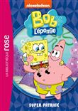 Bob l'éponge 04 - Super Patrick
