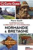 Curio - Guide : Surprenantes, curieuses et mystérieuses Normandie & Bretagne