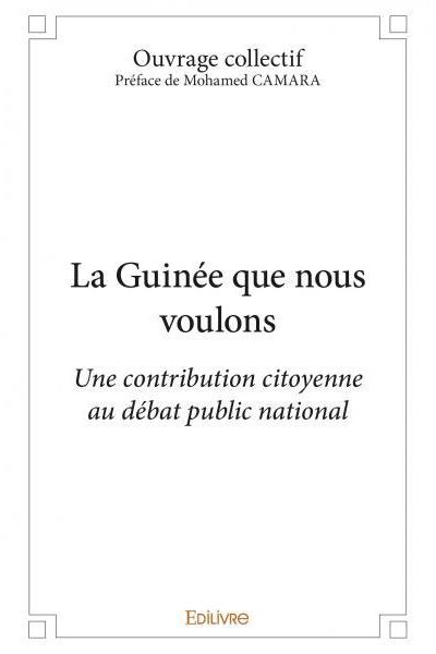 La Guinée Que Nous Voulons Une Contribution Citoyenne Au Débat Public