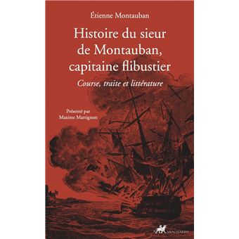 Histoire du sieur de Montauban, capitaine flibustier-Course,