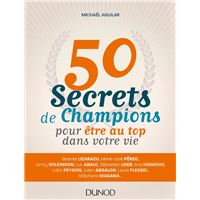 50 secrets de champions pour être au top dans votre vie