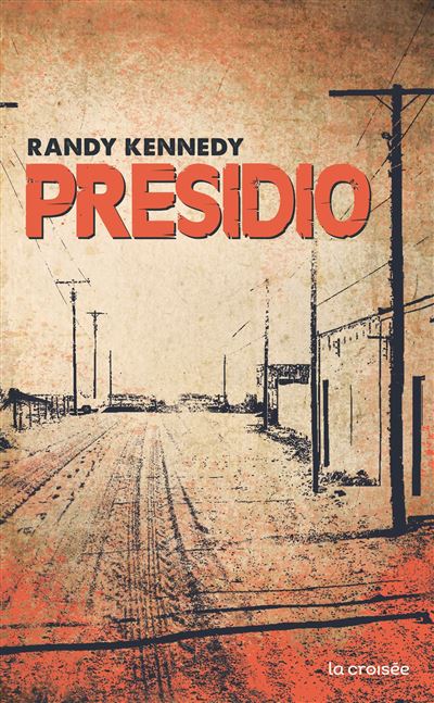 Presidio - Randy Kennedy - broché