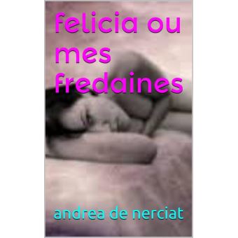 felicia ou mes fredaines ebook ePub Andréa de Nerciat Achat ebook fnac