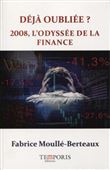 Déjà oubliée ? 2008, l'odyssée de la finance