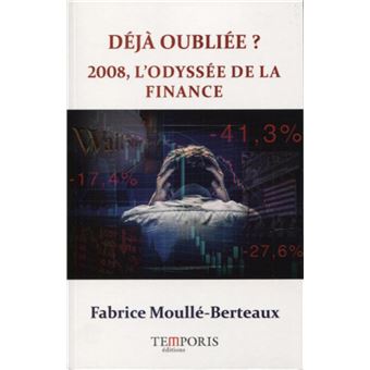 Déjà oubliée ? 2008, l'odyssée de la finance