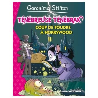 Tenebreuse Tenebrax Tome 2 Coup De Foudre A Horrywood Geronimo Stilton Jean Claude Behar Broche Achat Livre Ou Ebook Fnac