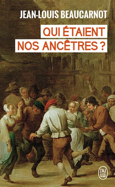 Qui Etaient Nos Ancetres De Leur Histoire A La Notre Poche Jean Louis Beaucarnot Achat Livre Fnac