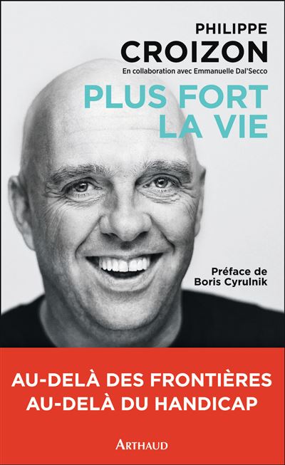 Plus fort la vie - Philippe Croizon - broché