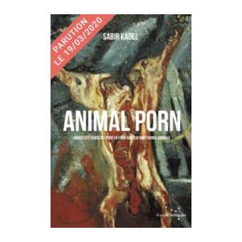 Animal Porn - Manifeste (radical) pour en finir avec la souf