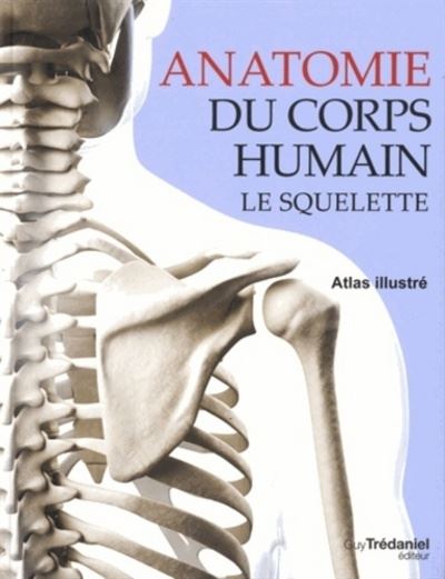 Anatomie du corps humain - Le squelette - broché - Peter H