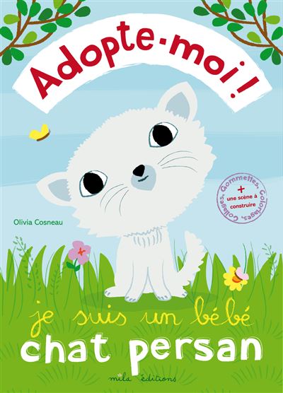 Je Suis Un Bebe Chat Persan Livre Avec 2 Pages De Gommettes Cartonne Olivia Cosneau Achat Livre Fnac