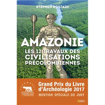 Amazonie Les 12 Travaux Des Civilisations Précolombiennes - 