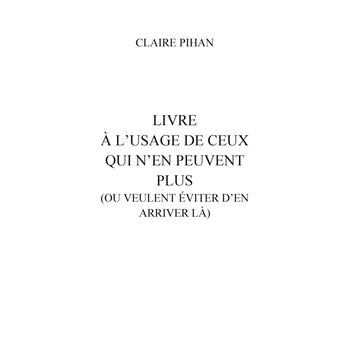 Livre à l'usage de ceux qui n'en peuvent plus