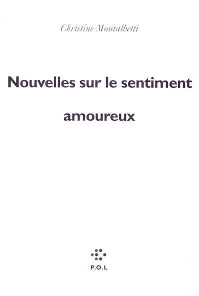 Nouvelles sur le sentiment amoureux - Christine Montalbetti - broché