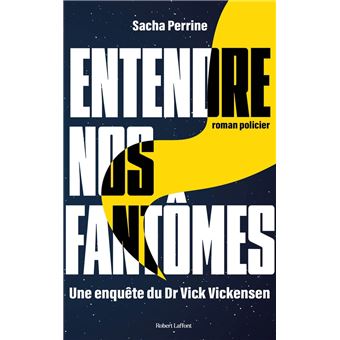 ENTENDRE NOS FANTÔMES Une enquête du Dr Vick Vickensen - 1