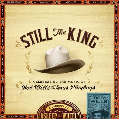 Still the king : Celebrating the music of Bob Wills and The Texas Playboys