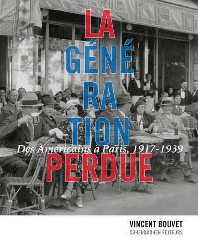 La Génération perdue. Des Américains à Paris, 1917-1939 - Vincent Bouvet - broché