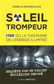 Soleil trompeur - ITER ou le fantasme de l'énergie illimitée