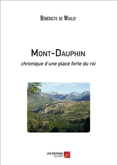 Mont-Dauphin : Chronique d'une place forte du roi