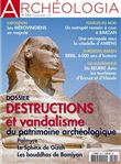 Archéologia n°595 - La destruction du patrimoine archéologique - Février 2021
