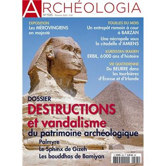 Archéologia n°595 - La destruction du patrimoine archéologique - Février 2021