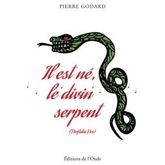 Il est né, le divin serpent