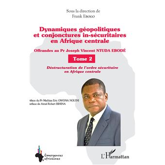 Dynamiques géopolitiques et conjonctures in-sécuritaires en Afrique centrale