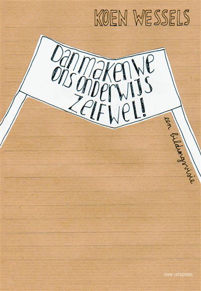 Dan maken we ons onderwijs zelf wel!