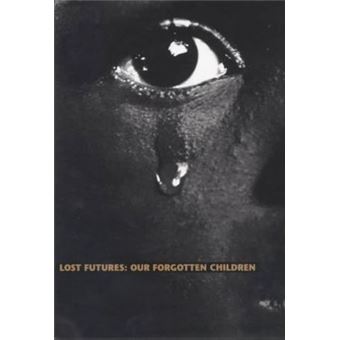 Lost futures our forgotten children