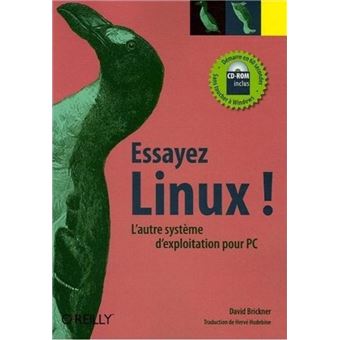 Essayez Linux ! : L'autre système d'exploitation pour PC (1Cédérom)