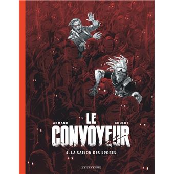 Le Convoyeur - Tome 4 - La saison des spores / Edition spéciale (N&B)