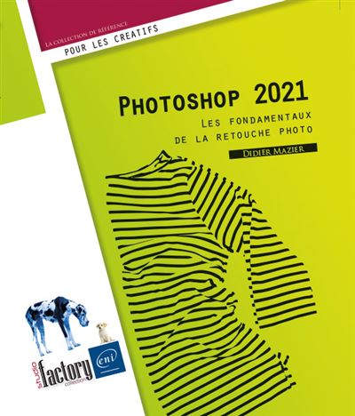 Photoshop 2021 - Les fondamentaux de la retouche photo
