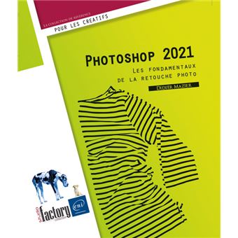Photoshop 2021 - Les fondamentaux de la retouche photo