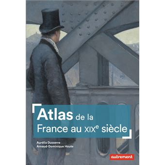 Atlas de la France au XIXe siècle