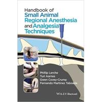 Handbook of small animal regional anesthesia and analgesia techniques