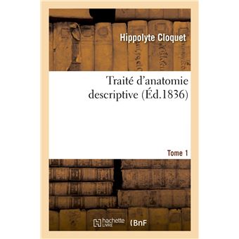 Traité d'anatomie descriptive : rédigé d'après l'ordre adopté à la Faculté de médecine de Paris