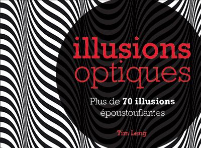 Illusions optiques de 70 illusions - Tim Leng (Auteur)