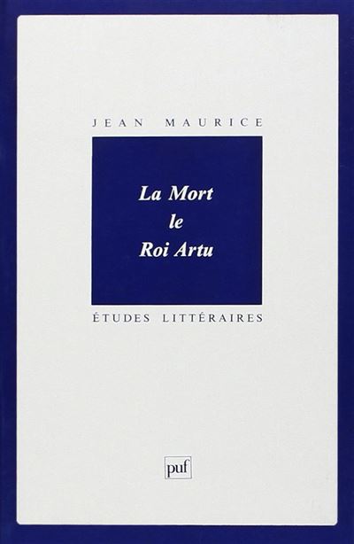 La mort le roi Artus - Jean Maurice - broché