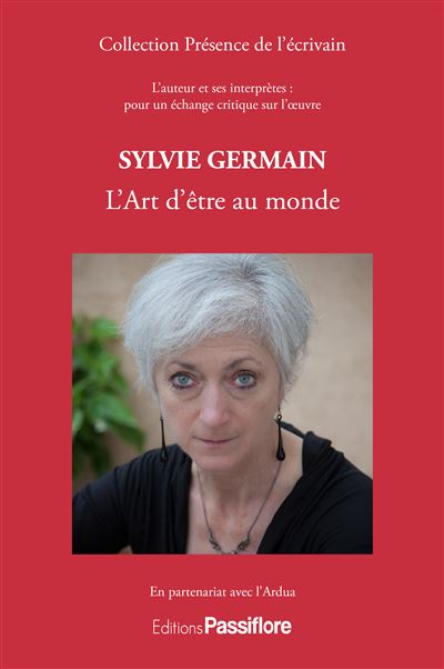 Sylvie germain l'art d'etre au monde l'auteur et ses interpr