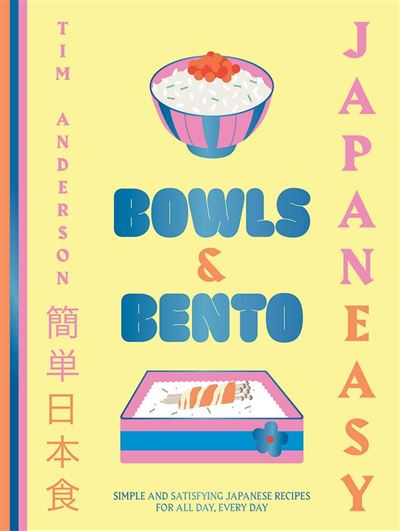 JapanEasy Bowls And Bento Simple and Satisfying Japanese Recipes for