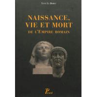 Naissance,vie et mort de l'empire romain