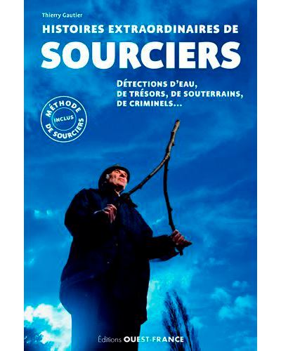 Histoire extraordinaires de sourciers