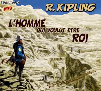 L'homme qui voulut être roi - Rudyard Kipling - Texte lu (CD)