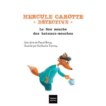 Hercule Carotte - La fine mouche des Bateaux-Mouches CP/CE1 6/7 ans