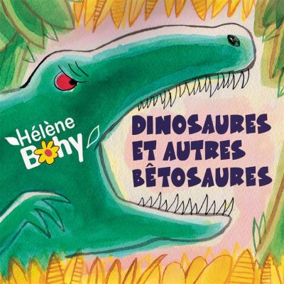Dinosaures et autres bêtosaures