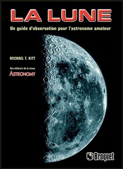 La lune - Un guide d'observation pour l'astronome amateur
