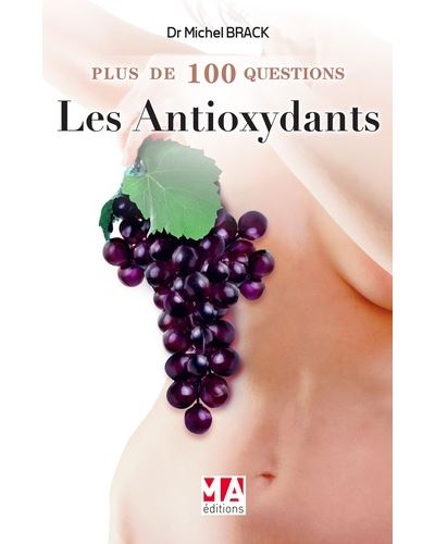 Plus de 100 questions sur les antioxydants
